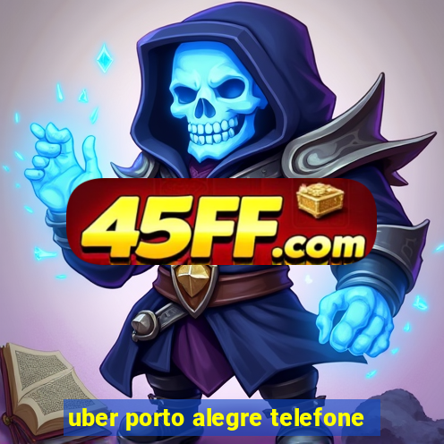 uber porto alegre telefone